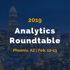 Analytics Roundtable - February 12-13 in Phoenix