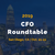 CFO Roundtable - October 21-22 in San Diego