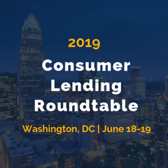 Consumer Lending Roundtable - June 18-19 in Washington, DC