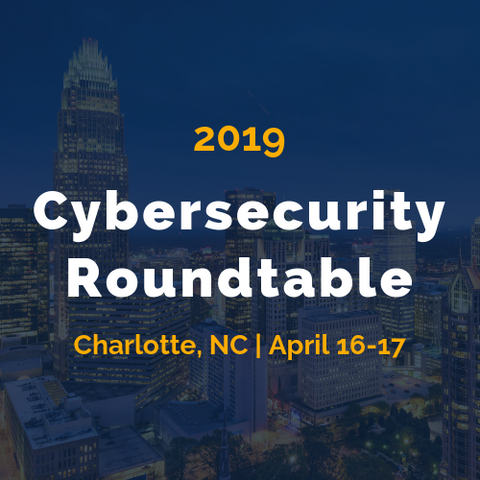 Cybersecurity Roundtable - April 16-17 in Charlotte